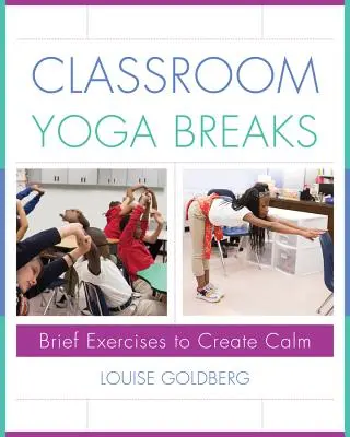 Pause yoga in classe: Brevi esercizi per creare calma - Classroom Yoga Breaks: Brief Exercises to Create Calm