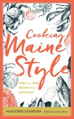 Cucinare alla maniera del Maine: Ricette provate e vere dal Sud Est - Cooking Maine Style: Tried and True Recipes from Down East