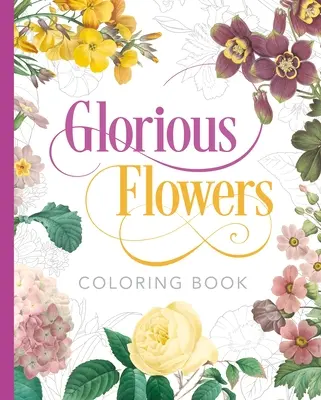 Libro da colorare dei fiori gloriosi - Glorious Flowers Coloring Book