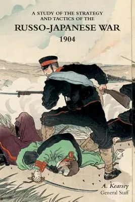 Uno studio sulla strategia e la tattica della guerra russo-giapponese, 1904 - A Study of the Strategy and Tactics of the Russo-Japanese War, 1904