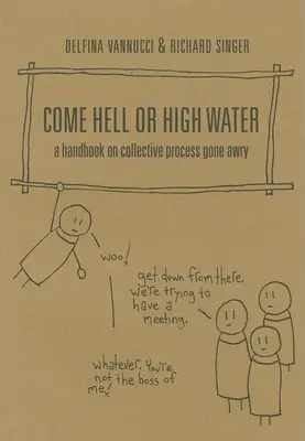 Che sia l'inferno o l'acqua alta: Un manuale sui processi collettivi andati a rotoli - Come Hell or High Water: A Handbook on Collective Process Gone Awry