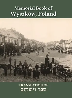 Libro commemorativo di Wyszkw: Traduzione del Sefer Wyszkw - Wyszkw Memorial Book: Translation of Sefer Wyszkw