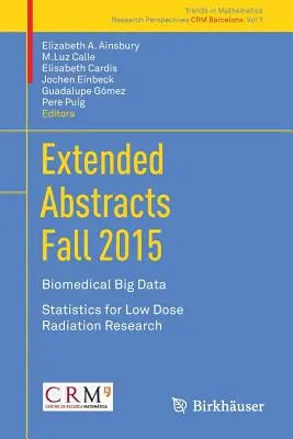 Estratti estesi Autunno 2015: Big Data biomedici; Statistica per la ricerca sulle radiazioni a basso dosaggio - Extended Abstracts Fall 2015: Biomedical Big Data; Statistics for Low Dose Radiation Research