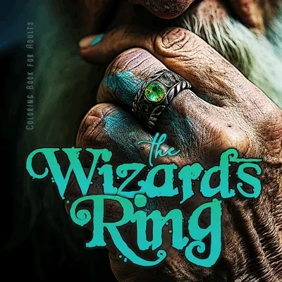 Il libro da colorare dei maghi per adulti: Libro magico da colorare per adulti Anelli di pietra preziosa da colorare per adulti - Libro da colorare dei maghi gioielli - The Wizards RIng Coloring Book for Adults: Magic Coloring Book for Adults Gemstone Rings Coloring Book for adults - Wizard Coloring Book Jewelry