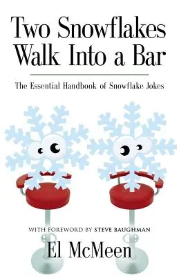 Due fiocchi di neve entrano in un bar: Il manuale essenziale di barzellette sui fiocchi di neve - Two Snowflakes Walk Into a Bar: The Essential Handbook of Snowflake Jokes