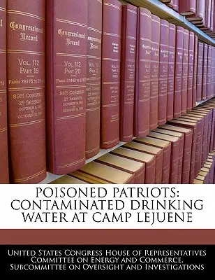 Patrioti avvelenati: Acqua potabile contaminata a Camp Lejuene - Poisoned Patriots: Contaminated Drinking Water at Camp Lejuene