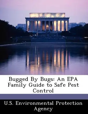 Insettoidiato dagli insetti: Una guida EPA per le famiglie al controllo sicuro dei parassiti - Bugged by Bugs: An EPA Family Guide to Safe Pest Control