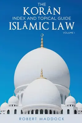 L'indice Korn e la guida topica al diritto islamico Volume I - THE Korn Index & Topical Guide Islmic Law Volume I