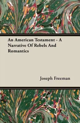 Un testamento americano - Una narrazione di ribelli e romantici - An American Testament - A Narrative Of Rebels And Romantics
