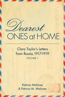 Carissimi a casa: Lettere di Clara Taylor dalla Russia, 1917-1919 - Dearest Ones at Home: Clara Taylor's Letters from Russia, 1917-1919
