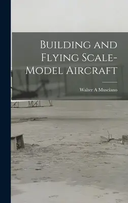 Costruire e far volare gli aeromodelli in scala - Building and Flying Scale-model Aircraft