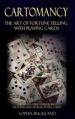 Cartomanzia - L'arte della fortuna con le carte da gioco: Guida per principianti alla predizione del futuro con le carte da gioco ordinarie - Cartomancy - The Art of Fortune Telling with Playing Cards: A Beginner's Guide to Predicting the Future with Ordinary Playing Cards