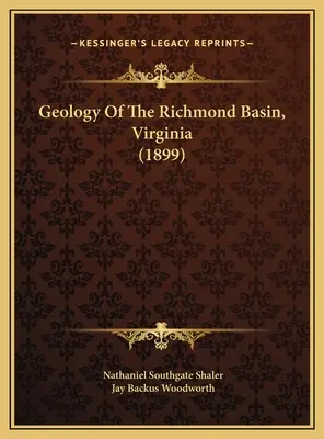 Geologia del bacino di Richmond, Virginia (1899) - Geology Of The Richmond Basin, Virginia (1899)