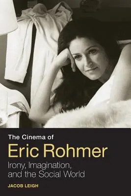 Il cinema di Eric Rohmer: Ironia, immaginazione e mondo sociale - The Cinema of Eric Rohmer: Irony, Imagination, and the Social World