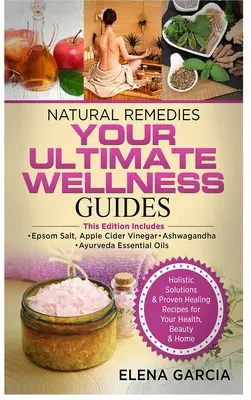 Rimedi naturali: LE VOSTRE GUIDE AL BENESSERE DEFINITIVO: Sale di Epsom, Aceto di sidro di mele, Ashwagandha e Oli essenziali ayurvedici - Natural Remedies: YOUR ULTIMATE WELLNESS GUIDES: Epsom Salt, Apple Cider Vinegar, Ashwagandha & Ayurveda Essential Oils