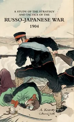 Uno studio della strategia e della tattica della guerra russo-giapponese, 1904 - A Study of the Strategy and Tactics of the Russo-Japanese War, 1904