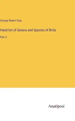 Elenco manuale dei generi e delle specie di uccelli: Parte 3 - Hand-list of Genera and Species of Birds: Part 3