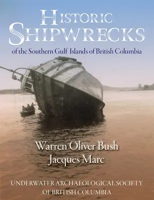 Relitti storici delle isole del Golfo meridionale della Columbia Britannica - Historic Shipwrecks of the Southern Gulf Islands of British Columbia