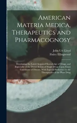 Materia Medica Americana, Terapeutica e Farmacognosia: Sviluppare le più recenti conoscenze acquisite sulle droghe, e in particolare sull'azione diretta del peccato - American Materia Medica, Therapeutics and Pharmacognosy: Developing the Latest Acquired Knowledge of Drugs, and Especially of the Direct Action of Sin