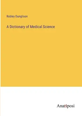 Dizionario della scienza medica - A Dictionary of Medical Science
