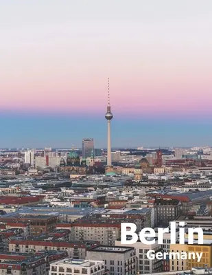 Berlino Germania: Tavolino da caffè fotografia viaggio libro album di un paese Germania e città tedesca in Europa occidentale di grandi dimensioni Si - Berlin Germany: Coffee Table Photography Travel Picture Book Album Of A Deutschland Country And German City In Western Europe Large Si