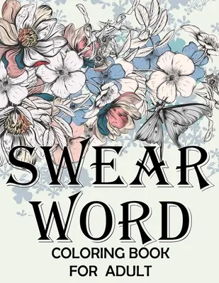 Libro di parolacce da colorare per adulti...: Libro da colorare di parolacce e parole motivazionali per adulti per alleviare lo stress e rilassarsi. - Swear word coloring book for adult.: Adult swear & motivational coloring book for stress relief & relaxation.