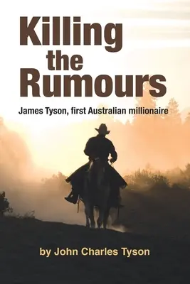 Uccidere le voci: James Tyson, il primo milionario australiano - Killing the Rumors: James Tyson, first Australian millionaire