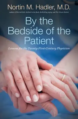 Al capezzale del paziente: Lezioni per il medico del XXI secolo - By the Bedside of the Patient: Lessons for the Twenty-First-Century Physician