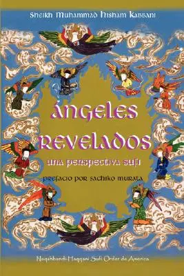 Angeles Revelados: Una prospettiva sufi - Angeles Revelados: Una Perspectiva Sufi