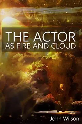 L'Attore come fuoco e nuvola - The Actor as Fire and Cloud