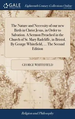 La natura e la necessità della nostra nuova nascita in Cristo Gesù per la salvezza. Sermone predicato nella chiesa di St. Mary Radcliffe, a Bristol. B - The Nature and Necessity of our new Birth in Christ Jesus, in Order to Salvation. A Sermon Preached in the Church of St. Mary Radcliffe, in Bristol. B
