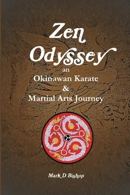Odissea Zen, un viaggio nel karate e nelle arti marziali di Okinawa - Zen Odyssey, An Okinawan Karate & Martial Arts Journey