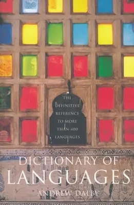 Dizionario delle lingue: Il riferimento definitivo a più di 400 lingue - Dictionary of Languages: The Definitive Reference to More Than 400 Languages