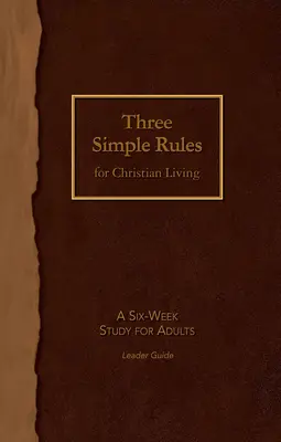 Tre semplici regole per la vita cristiana Guida per il lettore: Uno studio di sei settimane per adulti - Three Simple Rules for Christian Living Leader Guide: A Six-Week Study for Adults