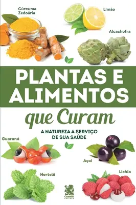 Piante e alimenti che curano - Plantas e Alimentos Que Curam