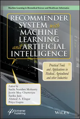 Sistema di raccomandazione con apprendimento automatico e intelligenza artificiale: Strumenti pratici e applicazioni in campo medico, agricolo e in altre industrie - Recommender System with Machine Learning and Artificial Intelligence: Practical Tools and Applications in Medical, Agricultural and Other Industries