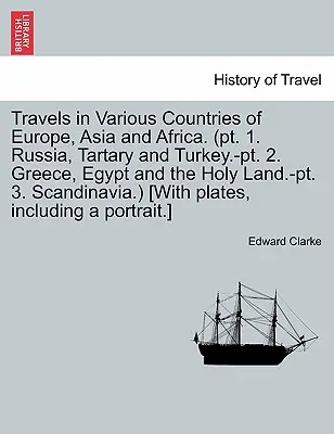 Viaggi in vari paesi d'Europa, Asia e Africa. (PT. 1. Russia, Tartaria e Turchia.-PT. 2. Grecia, Egitto e Terra Santa.-PT. 3. Scandinavi - Travels in Various Countries of Europe, Asia and Africa. (PT. 1. Russia, Tartary and Turkey.-PT. 2. Greece, Egypt and the Holy Land.-PT. 3. Scandinavi