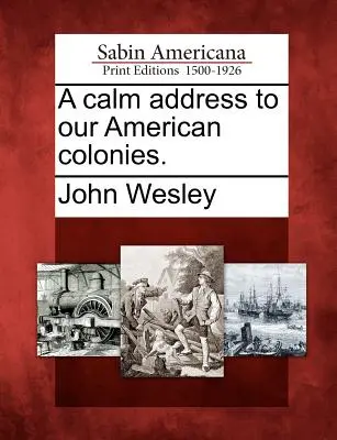 Un discorso calmo alle nostre colonie americane. - A Calm Address to Our American Colonies.
