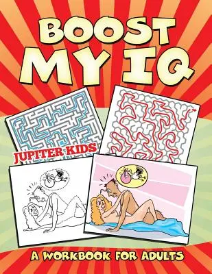 Aumentare il mio QI (Un libro di lavoro per adulti) - Boost My IQ (A Workbook for Adults)