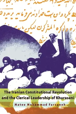 La rivoluzione costituzionale iraniana e la leadership clericale di Khurasani - The Iranian Constitutional Revolution and the Clerical Leadership of Khurasani