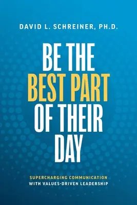 Siate la parte migliore della loro giornata: Rafforzare la comunicazione con una leadership orientata ai valori - Be the Best Part of Their Day: Supercharging Communication with Values-Driven Leadership