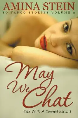 Possiamo chiacchierare: Storie così tabù Vol. 2 Sesso con una dolce escort - May We Chat: So Taboo Stories Vol. 2 Sex with a Sweet Escort