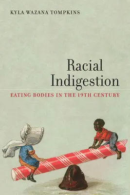 Indigestione razziale: Mangiare i corpi nel XIX secolo - Racial Indigestion: Eating Bodies in the 19th Century