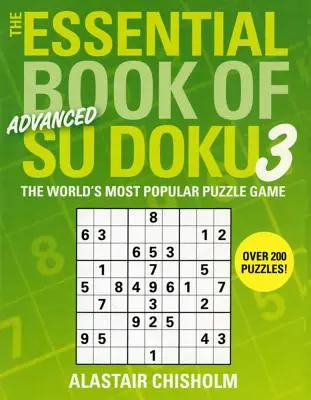 Il libro essenziale del Su Doku, volume 3: avanzato: Il gioco enigmistico più famoso del mondo - The Essential Book of Su Doku, Volume 3: Advanced: The World's Most Popular Puzzle Game