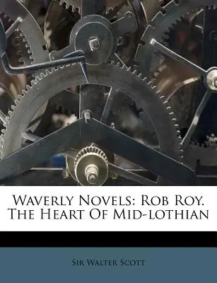 Romanzi Waverly: Rob Roy. Il cuore di Mid-lothian - Waverly Novels: Rob Roy. The Heart Of Mid-lothian