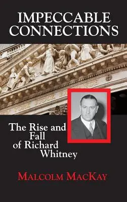 Connessioni impeccabili: L'ascesa e la caduta di Richard Whitney - Impeccable Connections: The Rise and Fall of Richard Whitney