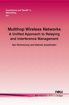 Reti wireless multihop: Un approccio unificato al Relaying e alla gestione delle interferenze - Multihop Wireless Networks: A Unified Approach to Relaying and Interference Management