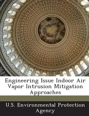 Approcci per la mitigazione dell'intrusione di vapori nell'aria interna: problemi di ingegneria - Engineering Issue Indoor Air Vapor Intrusion Mitigation Approaches