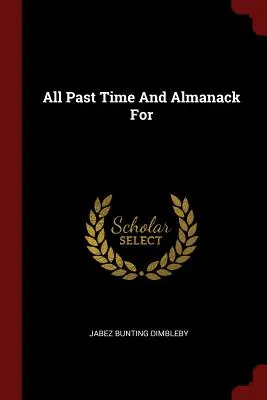 Tutto il tempo passato e l'almanacco per - All Past Time And Almanack For