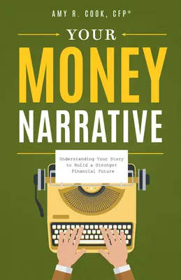 La tua narrativa sul denaro: Capire la propria storia per costruire un futuro finanziario più solido - Your Money Narrative: Understanding Your Story to Build a Stronger Financial Future